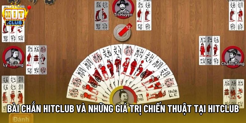 Bài Chắn Hitclub Và Những Giá Trị Chiến Thuật Tại Hitclub
