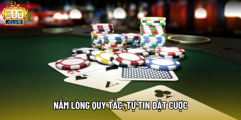 Nắm lòng quy tắc, tự tin đặt cược