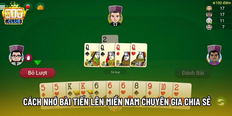 Cách nhớ bài Tiến lên miền Nam chuyên gia chia sẻ