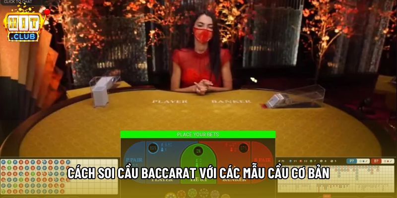 Cách soi cầu baccarat với các mẫu cầu cơ bản
