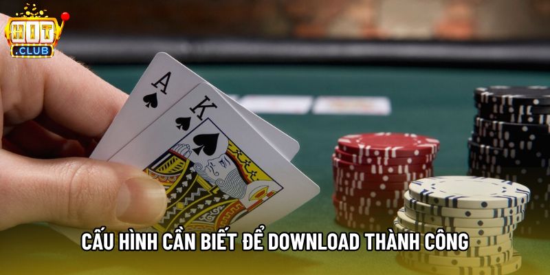 Cấu hình cần biết để download thành công