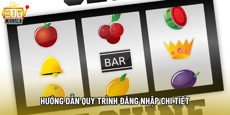 Hướng dẫn quy trình đăng nhập chi tiết