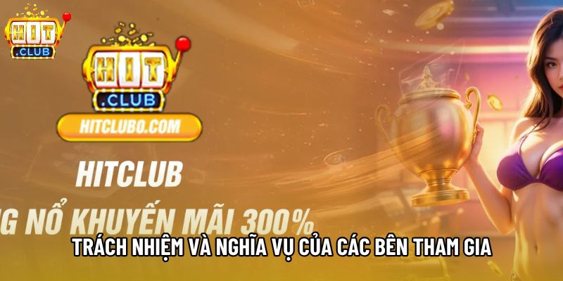 Trách nhiệm và nghĩa vụ của các bên tham gia