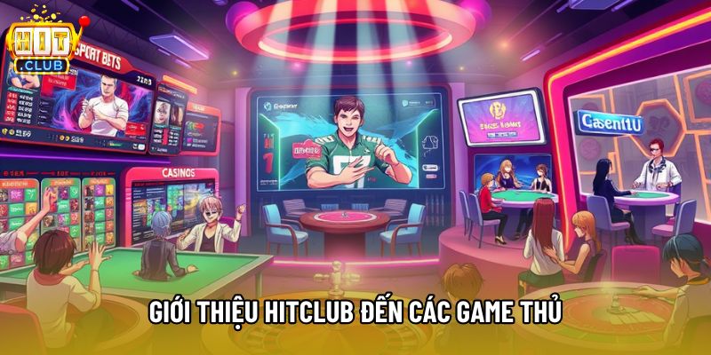 Giới thiệu Hitclub đến các game thủ