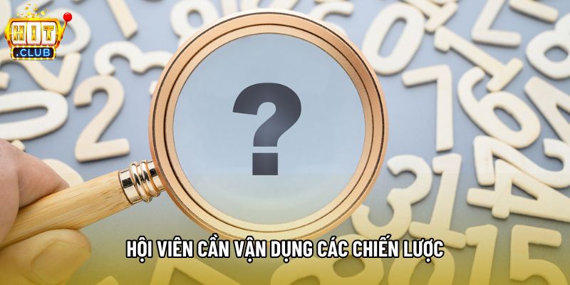 Hội viên cần vận dụng các chiến lược
