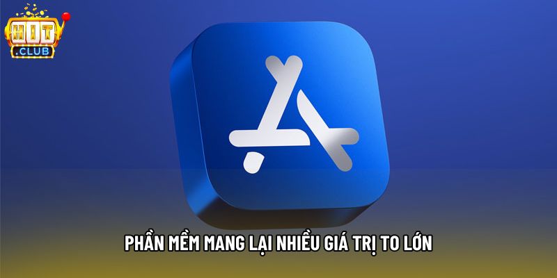 Phần mềm mang lại nhiều giá trị to lớn