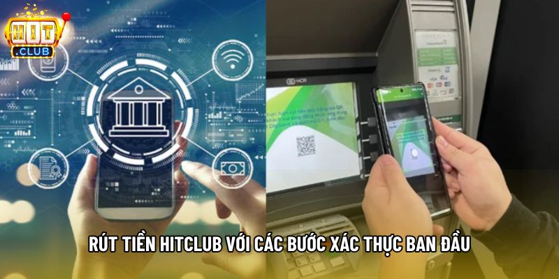 Rút tiền hitclub với các bước xác thực ban đầu