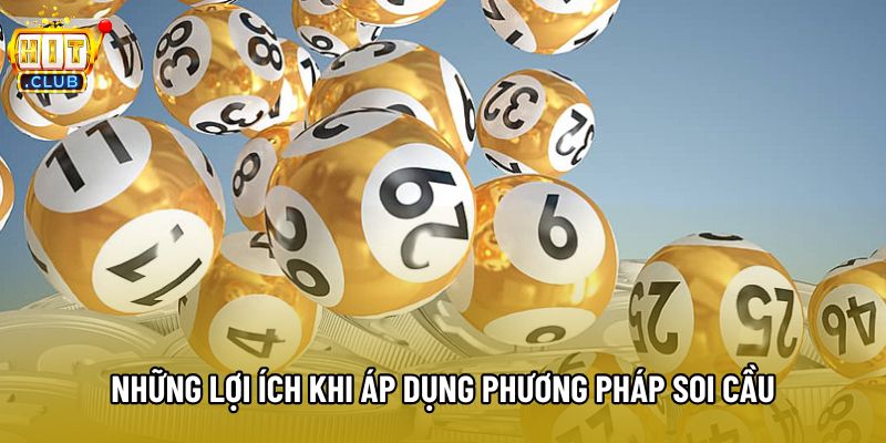 Những lợi ích khi áp dụng phương pháp soi cầu