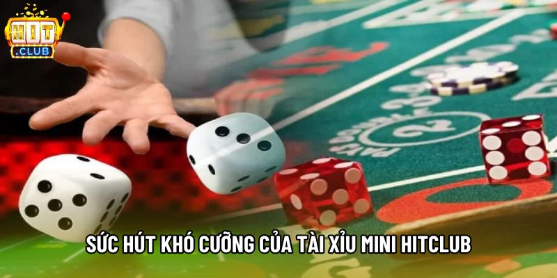 Sức hút khó cưỡng của tài xỉu mini Hitclub
