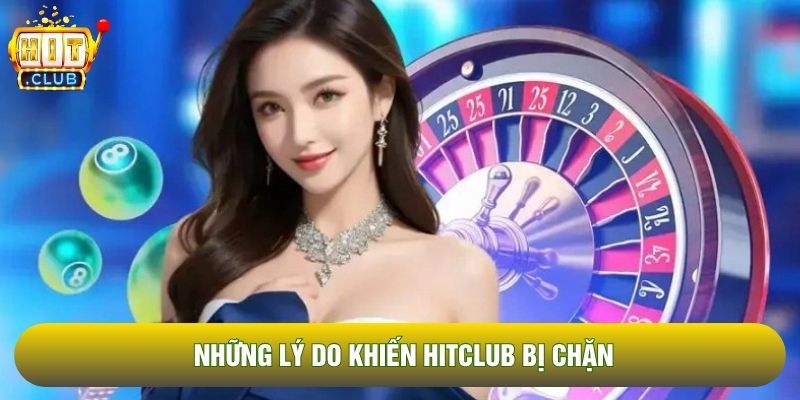 Những lý do khiến Hitclub bị chặn